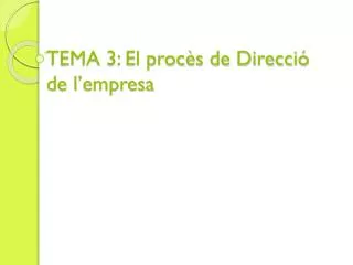 tema 3 el proc s de direcci de l empresa