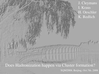 Does Hadronization happen via Cluster formation?