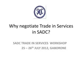 Why negotiate Trade in Services in SADC?