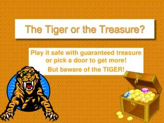 The Tiger or the Treasure?