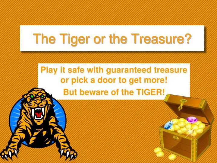 the tiger or the treasure