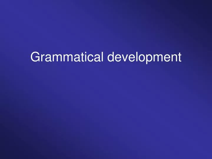 grammatical development
