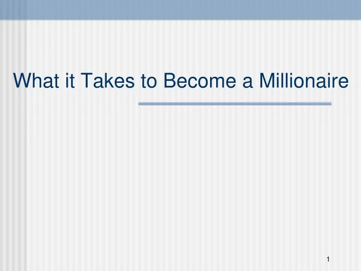 what it takes to become a millionaire