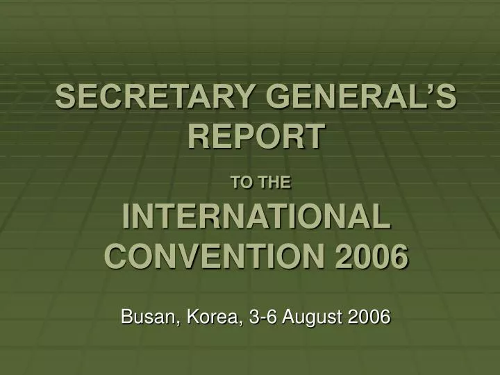 secretary general s report to the international convention 2006