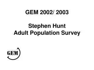 GEM 2002/ 2003 Stephen Hunt Adult Population Survey