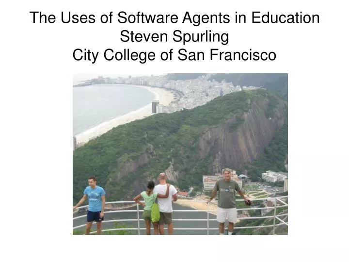 the uses of software agents in education steven spurling city college of san francisco