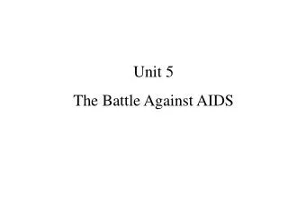 Unit 5 The Battle Against AIDS