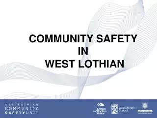 COMMUNITY SAFETY IN WEST LOTHIAN