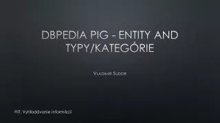dbpedia pig entity and typy kateg rie