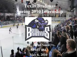 Texas Brahmas Spring 2010 Internship