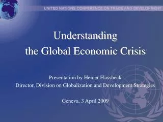 Understanding the Global Economic Crisis Presentation by Heiner Flassbeck