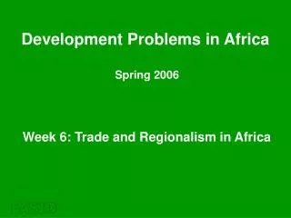 Week 6: Trade and Regionalism in Africa