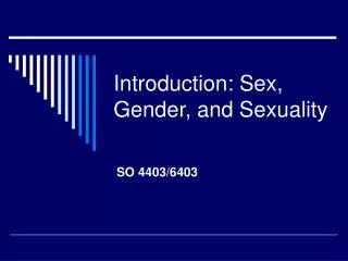 Introduction: Sex, Gender, and Sexuality