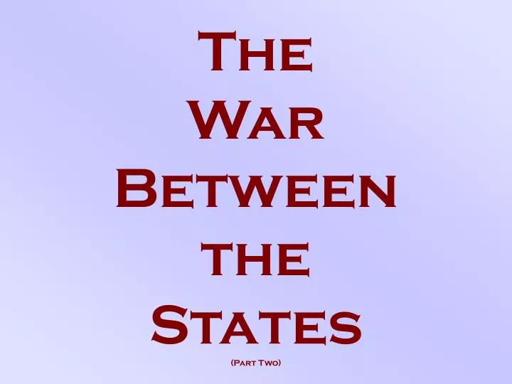 the war between the states part two