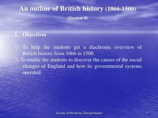 Objectives 1)	To help the students get a diachronic overview of British history from 1066 to 1500.