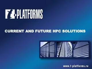 CURRENT AND FUTURE HPC SOLUTIONS