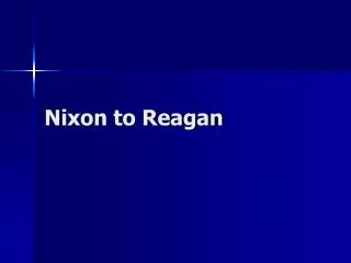 Nixon to Reagan