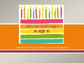 Celebrating 40 Years of Playing and Learning Together