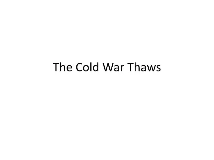 the cold war thaws