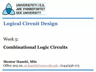 Logical Circuit Design Week 5: Combinational Logic Circuits