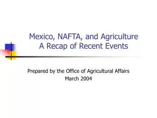 Mexico, NAFTA, and Agriculture A Recap of Recent Events