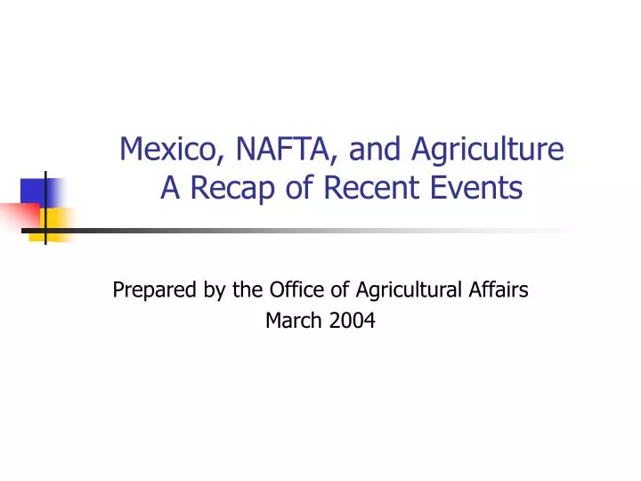 mexico nafta and agriculture a recap of recent events