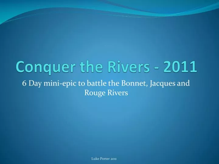 conquer the rivers 2011