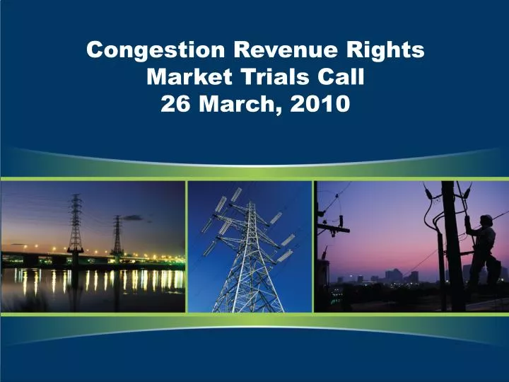 congestion revenue rights market trials call 26 march 2010