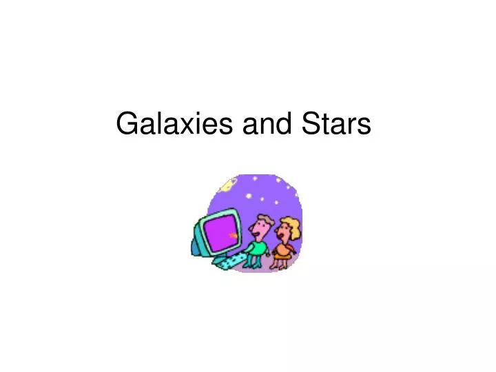 galaxies and stars