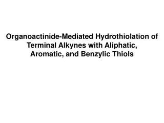 Organoactinide-Mediated Hydrothiolation of Terminal Alkynes with Aliphatic,