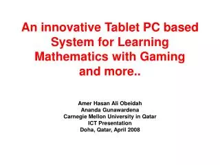 An innovative Tablet PC based System for Learning Mathematics with Gaming and more..