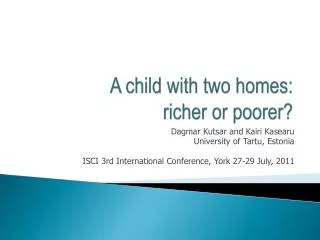 A child with two homes: richer or poorer?
