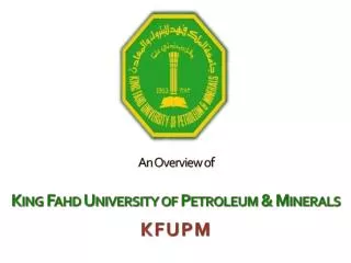 An Overview of King Fahd University of Petroleum &amp; Minerals KFUPM