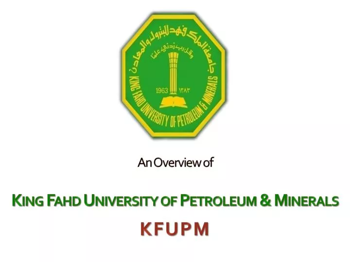 an overview of king fahd university of petroleum minerals kfupm