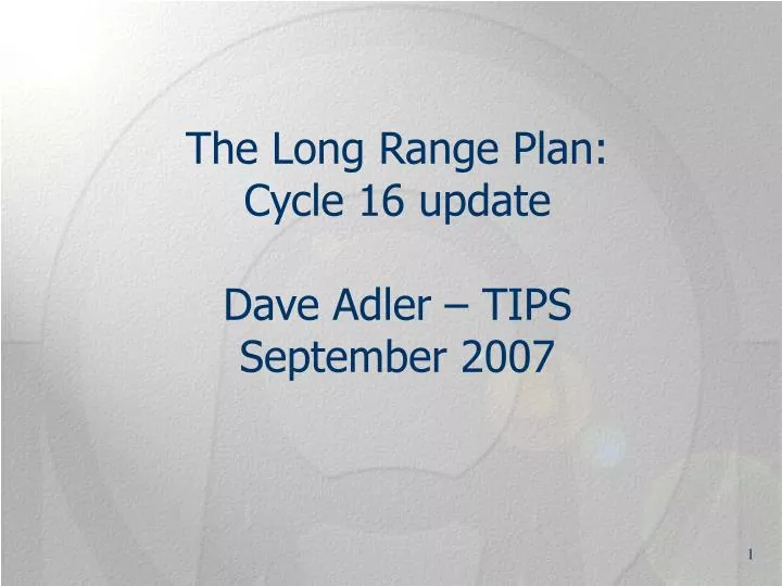 the long range plan cycle 16 update dave adler tips september 2007