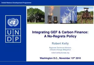 Integrating GEF &amp; Carbon Finance: A No-Regrets Policy Robert Kelly