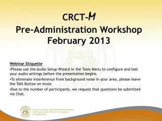 CRCT- M Pre-Administration Workshop February 2013