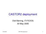 CASTOR2 deployment - slide 1