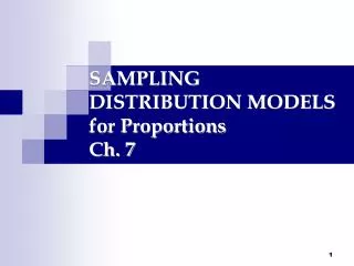 SAMPLING DISTRIBUTION MODELS for Proportions Ch. 7