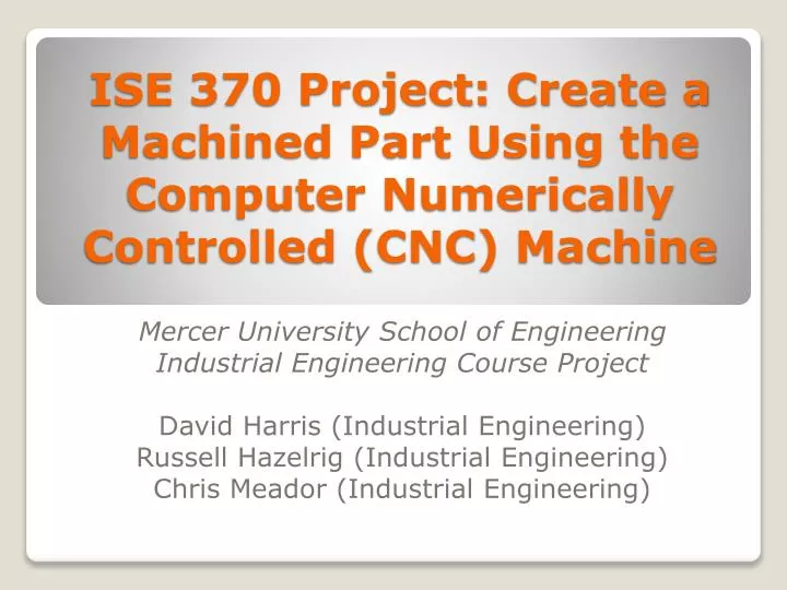 ise 370 project create a machined part using the computer numerically controlled cnc machine