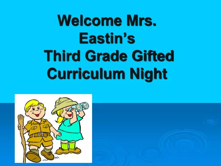 welcome mrs eastin s third grade gifted curriculum night