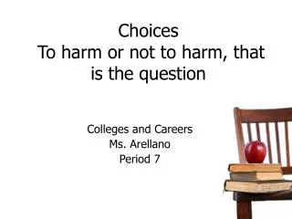 Choices To harm or not to harm, that is the question