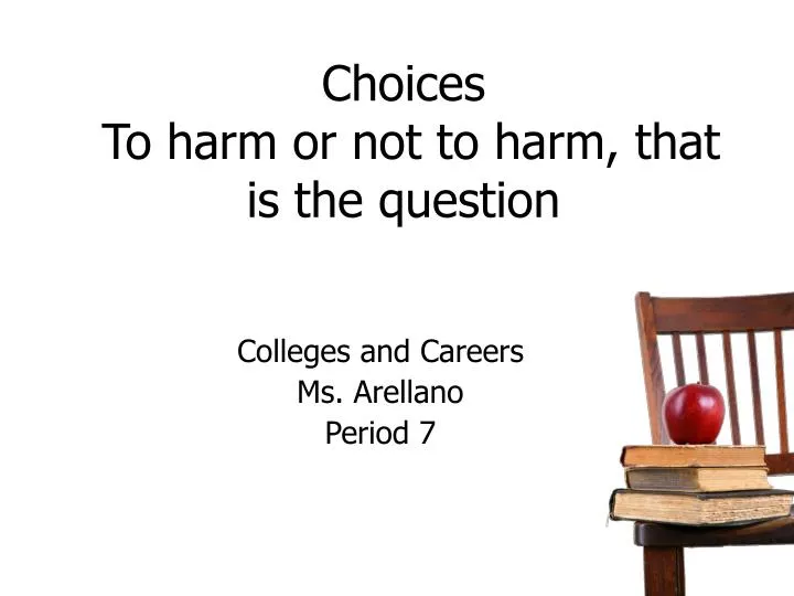 choices to harm or not to harm that is the question
