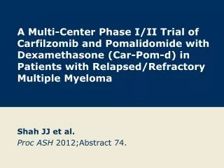 Shah JJ et al. Proc ASH 2012; Abstract 74.