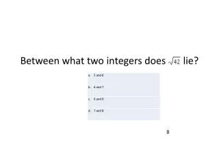 Between what two integers does lie ?