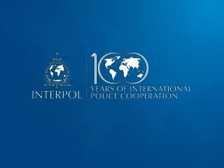 INTERPOL SUPPORT IN LAW ENFORCEMENT COOPERATION IN CUSTOMER PROTECTION