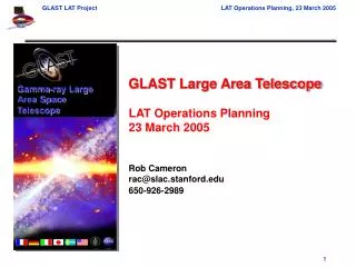 GLAST Large Area Telescope LAT Operations Planning 23 March 2005 Rob Cameron rac@slac.stanford
