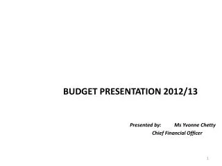 BUDGET PRESENTATION 2012/13