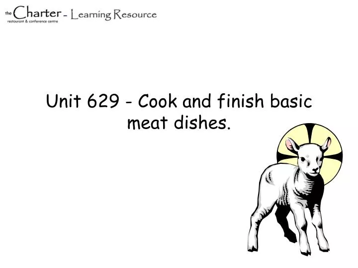 unit 629 cook and finish basic meat dishes