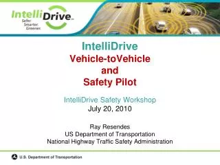 IntelliDrive Vehicle- toVehicle and Safety Pilot